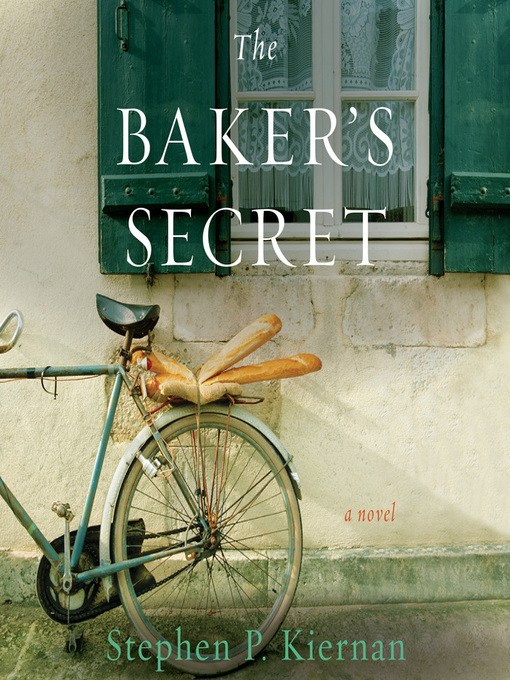 Title details for The Baker's Secret by Stephen P. Kiernan - Available